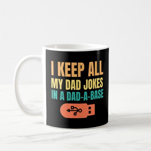 I Keep All My Dad Jokes In A Dad A Base Fathers Da Koffiemok (Links)