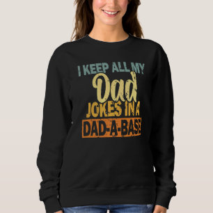I Keep All My Dad Jokes In A Dad A Base Fathers Da Trui