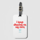 I Keep Dancing on My Own Philly Philadelphia Bagagelabel (Voorkant (verticaal))