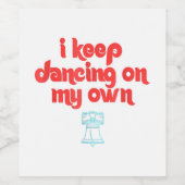 I Keep Dancing on My Own Philly Philadelphia  Wijn Etiket (Enkel label)