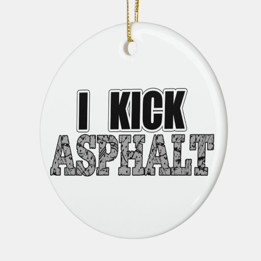 I Kick Asphalt Keramisch Ornament (Links)