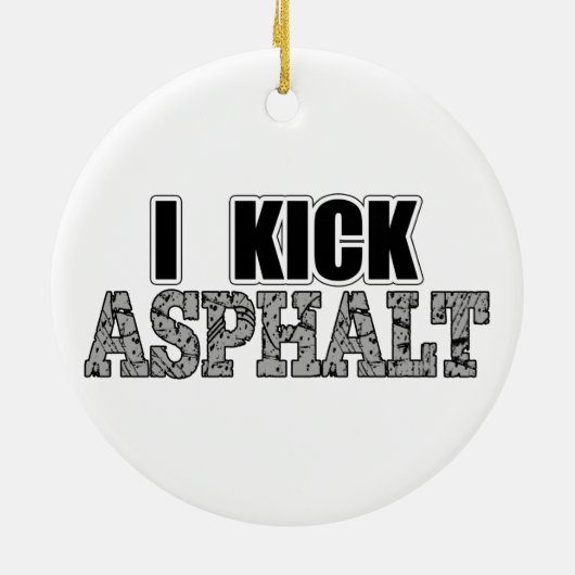 I Kick Asphalt Keramisch Ornament (Achterkant)