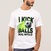 I Kick Balls Soccer T-shirt (Voorkant)