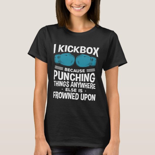 I Kickbox Because Funny Kickboxing  T-shirt (Voorkant)