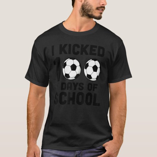 I Kicked 100 Days Of School  100th Soccer Player B T-shirt (Voorkant)