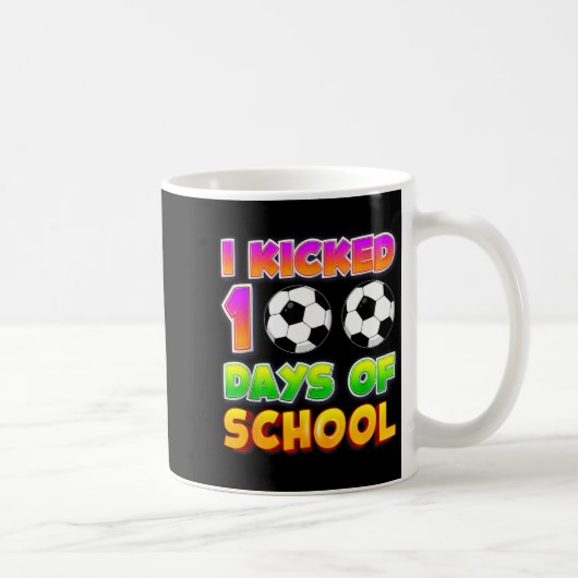 I Kicked 100 Days Of School Funny 100th Soccer Pla Koffiemok (Rechts)