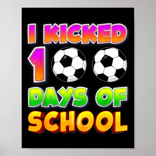 I Kicked 100 Days Of School Funny 100th Soccer Pla Poster (Voorkant)