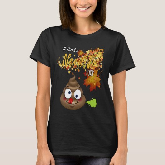 I Kinda Need To Poop Graphic T-shirt (Voorkant)