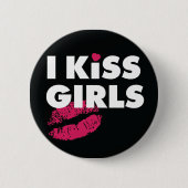 I Kiss Girls Button (Voorkant)