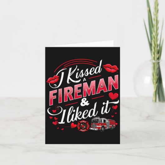 I Kissed A Fireman I Liked It Firefighter Valentin Kaart (Voorkant)