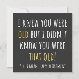 i knew you were old but i didn't know you were tha kaart