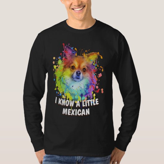 I Know a Little Mexican Funny Chihuahua Humor Chiw T-shirt (Voorkant)