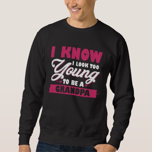 I Know I Look Too Young To Be A Grandpa Trui (Voorkant)