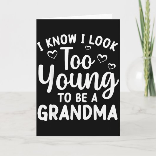I Know I Look Too Young To Be Grandma New Grandmot Kaart (Voorkant)