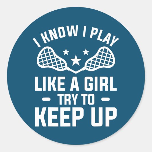 I Know I Play Like A Girl Try To Keep Up Lacrosse Ronde Sticker (Voorkant)