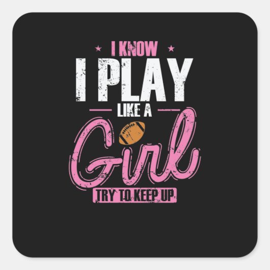 I Know I play like a Girl Try to keep up Vierkante Sticker (Voorkant)