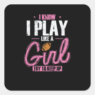 I Know I play like a Girl Try to keep up Vierkante Sticker