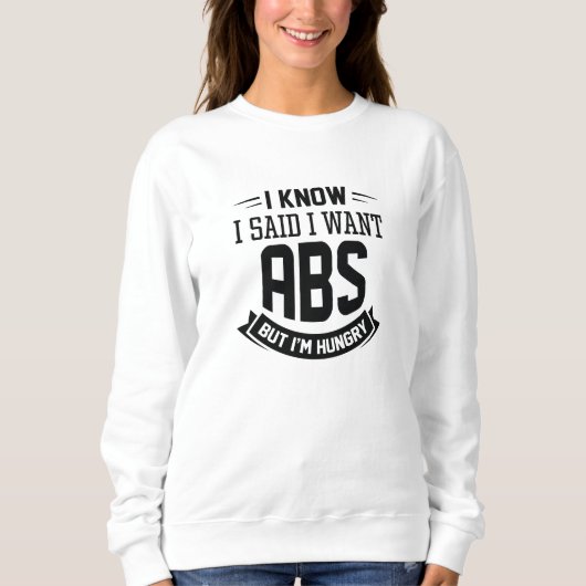 I Know I Said I Want Abs Trui (Voorkant)