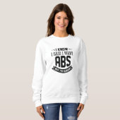I Know I Said I Want Abs Trui (Voorkant volledig)