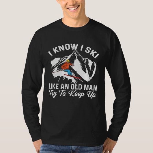 I Know I Ski Like An Old Man Funny Skiing Saying M T-shirt (Voorkant)