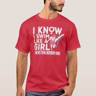 I know I swim like a girl try to keep up Inspirati T-shirt