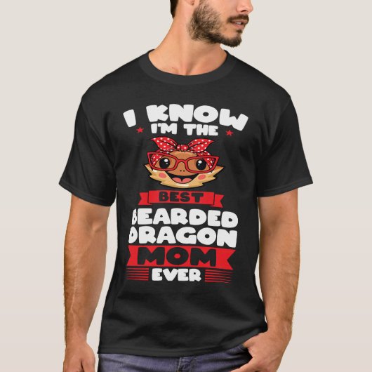 I know I'm the best bearded dragon mom ever lizard T-shirt (Voorkant)