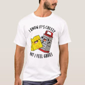 I Know It's Cheesy But I Feel Grate Cheese Pun T-shirt (Voorkant)