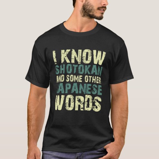 I know shotokan and some other Japanese words quot T-shirt (Voorkant)