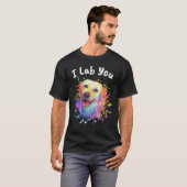 I Lab You  Labrador Retriever Humor Dog Breed T-shirt (Voorkant volledig)