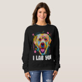 I Lab You  Labrador Retriever Humor Dog Breed Trui (Voorkant volledig)
