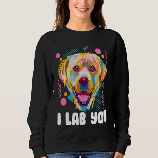 I Lab You  Labrador Retriever Humor Dog Breed Trui (Voorkant)
