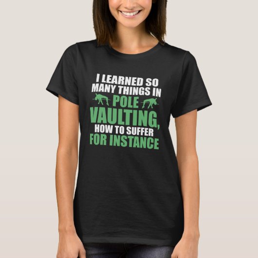 I learned so many things in pole vaulting track an t-shirt (Voorkant)