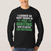 I learned so many things in pole vaulting track an t-shirt (Voorkant)