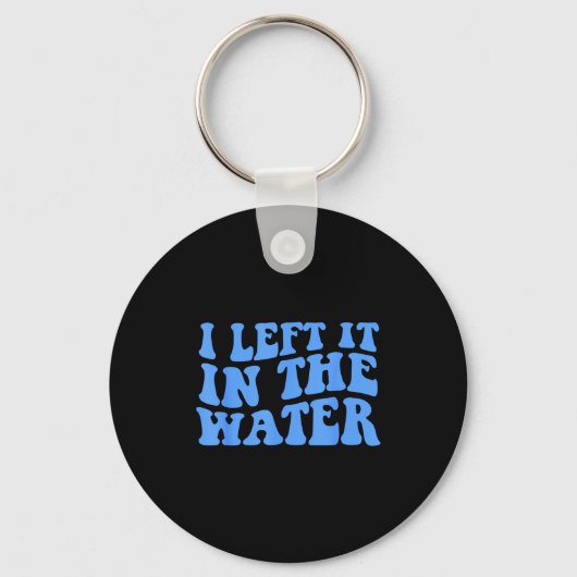 I Left It In The Water Christian Baptism Quote  Sleutelhanger (Voorkant)