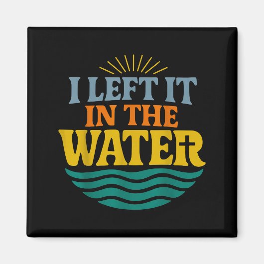 I Left It In The Water – Retro Baptism Faith  Magneet (Voorkant)