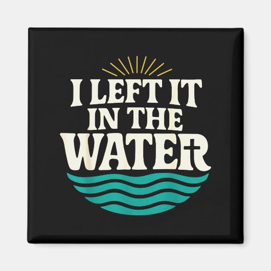 I Left It In The Water – Retro Baptism Faith  Magneet (Voorkant)