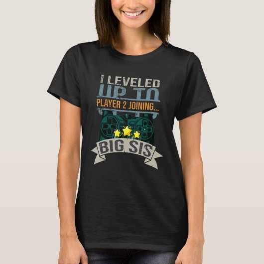 I Leveled Up To Big Sis Player 2 Joining Saying T-shirt (Voorkant)