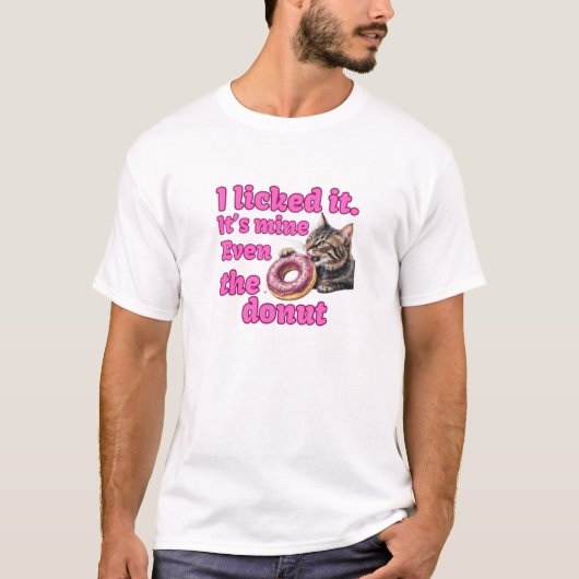 I licked it. Hij is mijn. Even the donut T-shirt (Voorkant)
