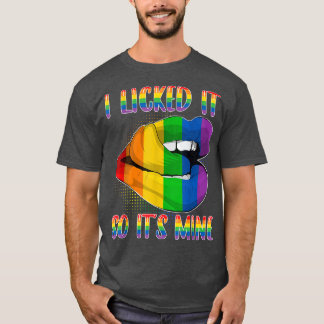 I Licked It So It's Mine - LGBTQ Lips Rainbow LGBT T-shirt