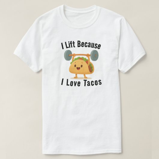 I Lift Because I Love Tacos T-shirt (Design voorkant)