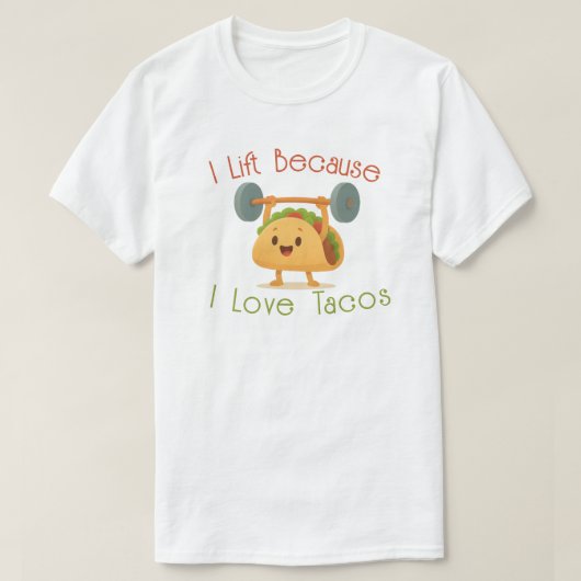I Lift Because I Love Tacos T-shirt (Design voorkant)
