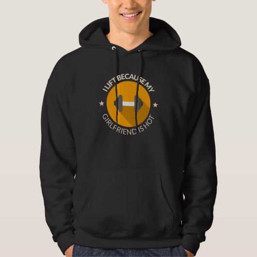 I Lift Because My Girlfriend Is Hot Boyfriend Work Hoodie (Voorkant)
