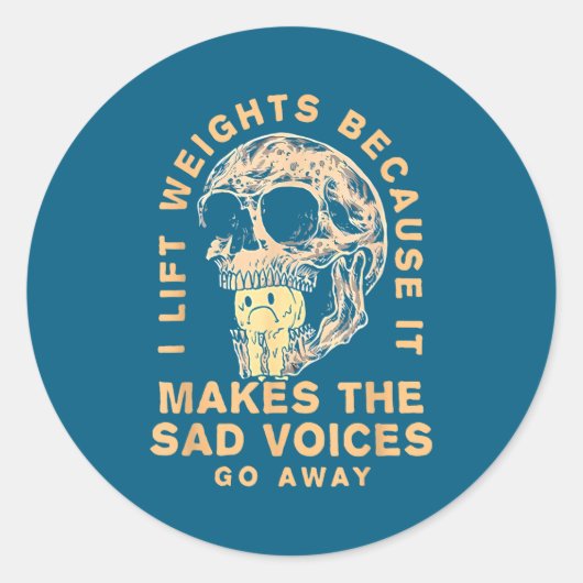 I Lift Weights Because It Makes The Sad Voices Go  Ronde Sticker (Voorkant)