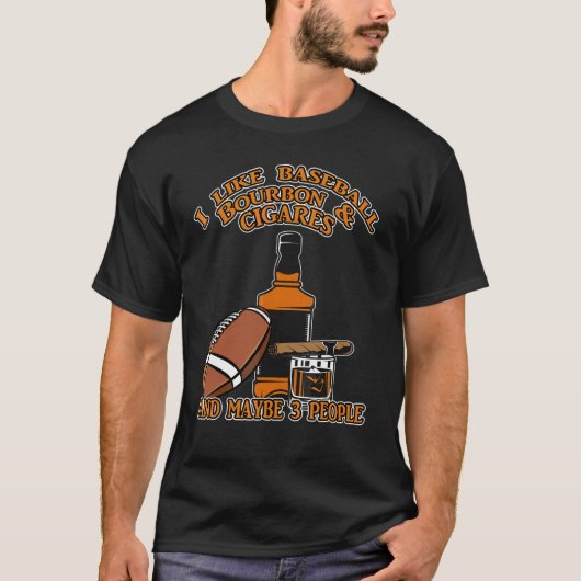 I Like Baseball Bourbon And Cigars And Maybe 3 Peo T-shirt (Voorkant)