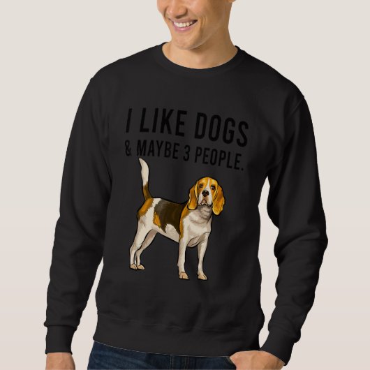 I Like Beagle Dogs And Maybe 3 People Trui (Voorkant)