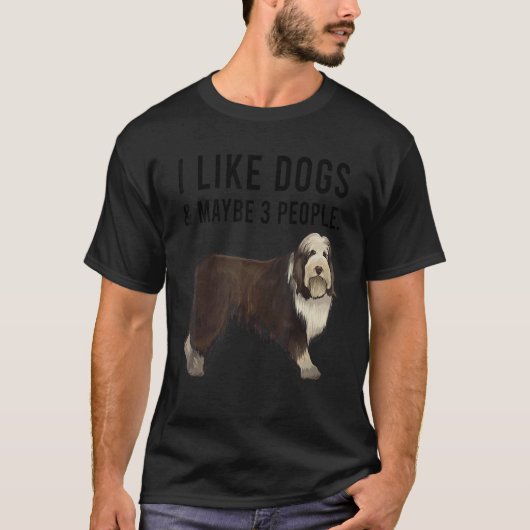 I Like Bearded Collie Dogs And Maybe 3 People T-shirt (Voorkant)