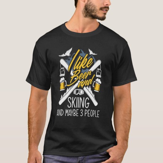 I Like Beer and Skiing and Maybe 3 People Skiing T-shirt (Voorkant)