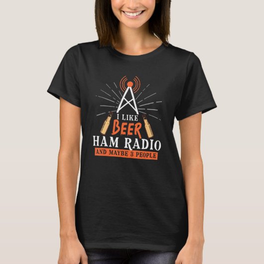 I Like Beer Ham Radio And Maybe 3 People T-shirt (Voorkant)