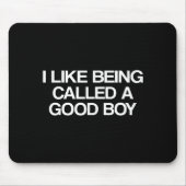 I Like Being Called A Good Boy  Muismat (Voorkant)