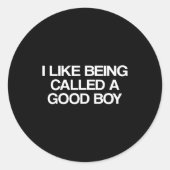 I Like Being Called A Good Boy  Ronde Sticker (Voorkant)